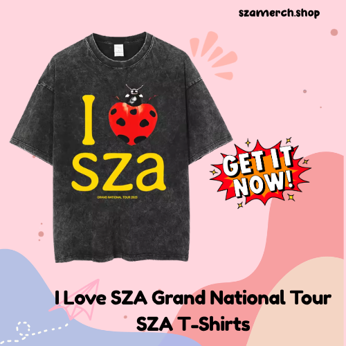 I Love SZA Grand National Tour DTNK0806 SZA T-Shirts